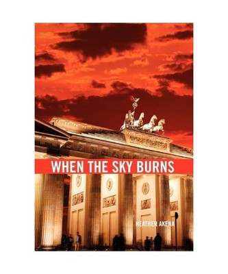 When the Sky Burns, Heather Akena