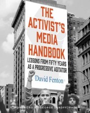 The Activist's Media Handbook: Lessons from Fifty Years as a Progressive Agitat