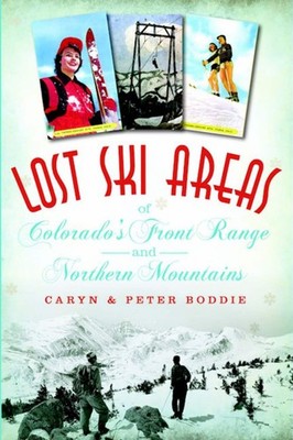 NEW The History Press Lost Ski Areas of Colorado's Front Range and Northern Moun