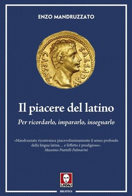 Enzo Mandruzzat Il piacere del latino. Per ricordarlo, impararlo, in (Paperback)