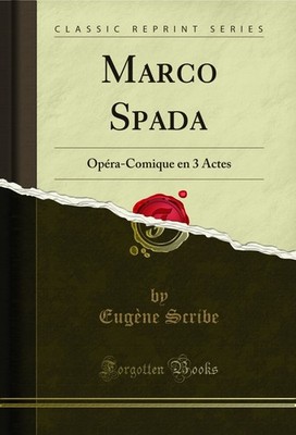 Marco Spada: Opéra-Comique en 3 Actes (Classic Reprint)