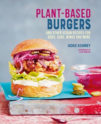 Plant-based Burgers And Other Vegan Recipes for Dogs, Subs, Wings and More Buch
