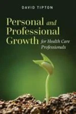 Personal and Professional Growth for Health Care Professionals: .