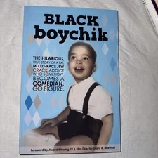 Black Boychik: The hilarious story of a fat, mixed-race Jew crack addict SIGNED