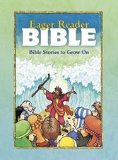 The Eager Reader Bible : Bible Stories to Grow On by , Good Book