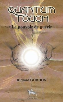 Quantum-touch : le pouvoir de guérir  von Gordon, R... | Buch | Zustand sehr gut