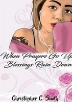 Christopher C. Smith | When Prayers Go Up Blessings Rain Down | Taschenbuch