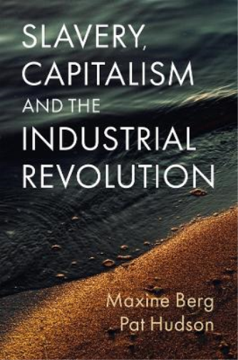 Pat Hudson Maxin Slavery, Capitalism and the Industrial Revo (Copertina rigida)