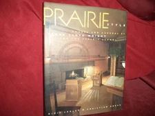 Legler, Dixie. Prairie Style. Houses and Gardens by Frank Lloyd Wright and The P