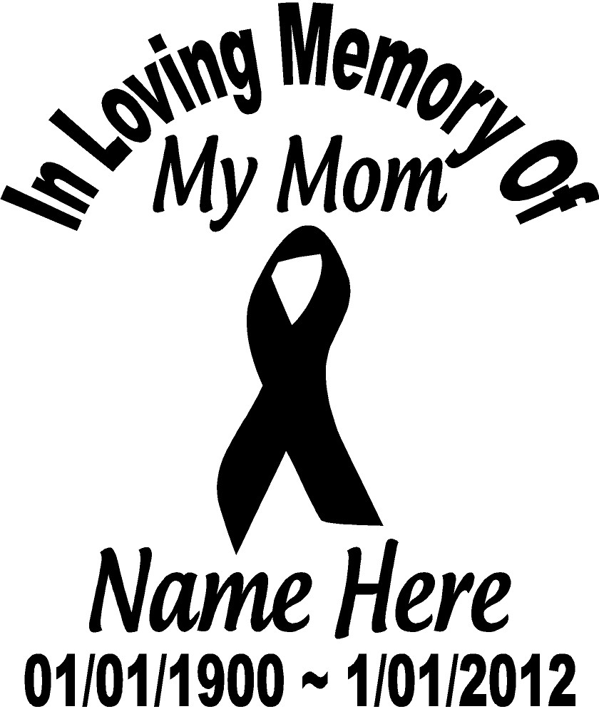 In Loving Memory Of 8&quot; CANCER RIBBON Mom Decal Window Custom 