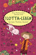 Mein Lotta-Leben (21). Sei kein Trottel, Axolotl | Alice Pantermüller | Buch