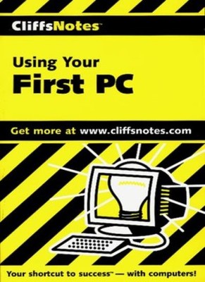 CliffsNotes Using Your First PC (Cliffsnotes Literature Guides) 