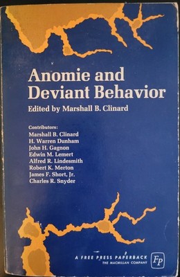 Anomie and Deviant Behaviour, M. B. Clinard Ed. The Free Press 1971 