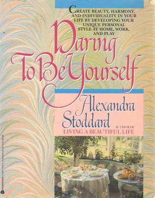 Daring to Be Yourself: A Personal Style Guide to Living a Beautiful Life wit...