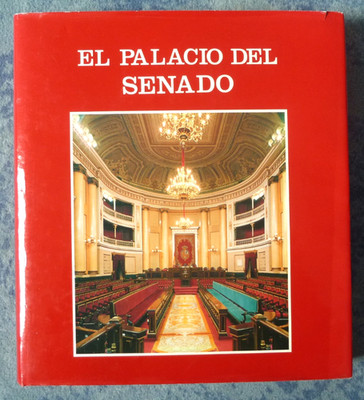 El Palacio del Senado, 2.a edición (2. Aufl.) mit zus. Kapitel, Madrid 1989, HC