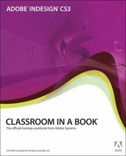 Adobe Indesign CS3 : The Official Training Workbook from Adobe Sy