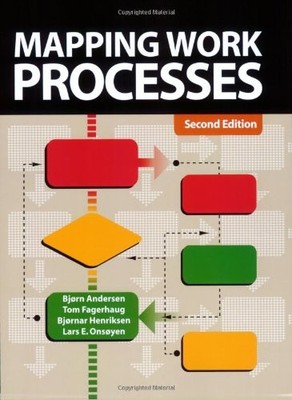 MAPPING WORK PROCESSES, SECOND EDITION By Bjorn Andersen & Tom Fagerhaug