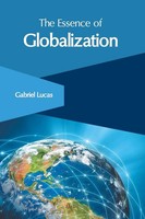 Gabriel Lucas | The Essence Of Globalization | Buch | Englisch (2018) | Gebunden
