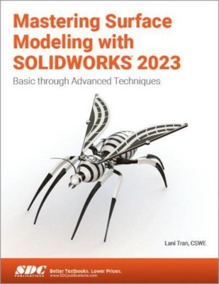 Mastering Surface Modeling with SOLIDWORKS 2023: Basic  by Lani Tran PAPERBACK