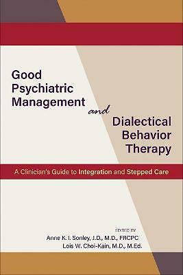 Good Psychiatric Management and Dialectical Behavior Therapy: A Clinician's...