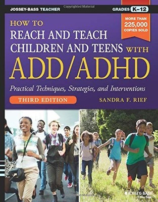 HOW TO REACH AND TEACH CHILDREN AND TEENS WITH ADD/ADHD, By Rief **Excellent**