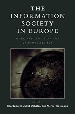 The Information Society in Europe: Work and Life in an Age of Globalization (Cri