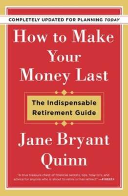 How to Make Your Money Last - Revised & Updated: The Indispensable Retire - GOOD