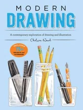 Modern Drawing: A Contemporary Exploration of Drawing and Illustration by Ward