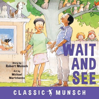 Wait and See (Classic Munsch) - paperback Munsch, Robert|Martchenko, Michael