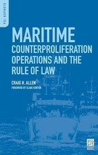 Maritime Counterproliferation Operations and the Rule of Law by Craig H. Allen (