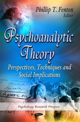 Psychoanalytic Theory: Perspectives, Techniques and Social Implications by Phill