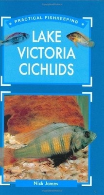Practical Fishkeeper's Guide to Lake Victoria Cichlids,Nick Jame