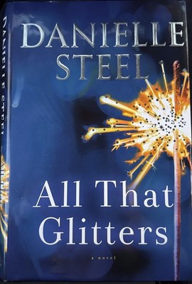 All That Glitters : A Novel by Danielle Steel (2020, Hardcover)