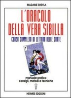 L' Oracolo Della Vera Sibilla. Corso Completo Di Lettura Delle Carte. Manua