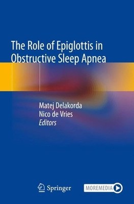 The Role of Epiglottis in Obstructive Sleep Apnea by Matej Delakorda Paperback B