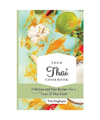 Your Thai Cookbook: Delicious and Easy Recipes for a Taste of Thai Food: Delicio