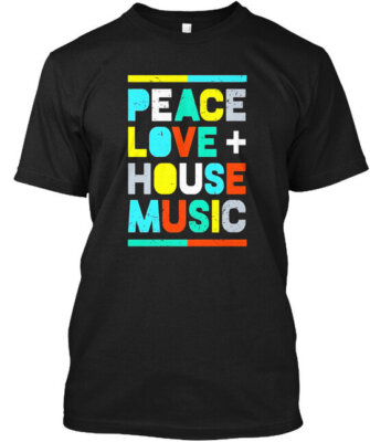House Music Edm Dj Peace Love - Peace T-Shirt Made in the USA Size S to 5XL