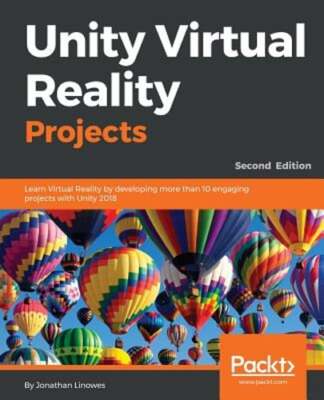 Unity Virtual Reality Projects: Learn Virtual Reality by developing more than 10