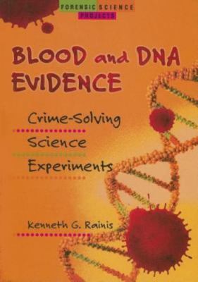 Blood and DNA Evidence: Crime-Solving Science Experiments by Rainis, Kenneth G.
