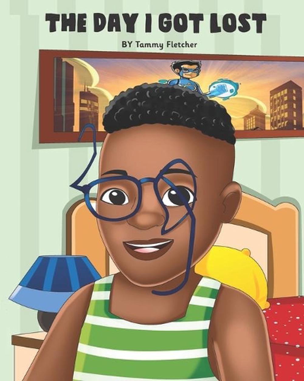 The Day I Got Lost by Tammy Fletcher Paperback Book