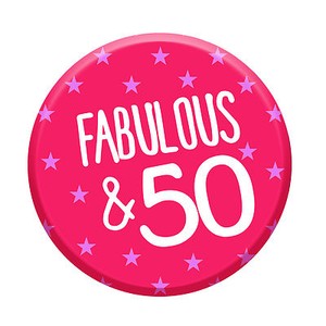 50th Anniversaire Badge 50 Ans Aujourd Hui Fabulous 76 Mm Pin Bouton Femmes Fete Decoration Ebay
