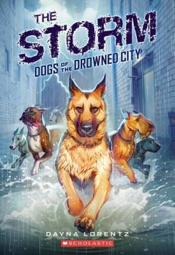 Dogs of the Drowned City #1: The Storm - Paperback By Lorentz, Dayna - GOOD