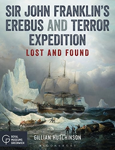 Sir John Franklins Erebus and Terror Expedition By Gillian Hutchinson