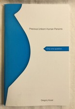 PRECIOUS UNBORN HUMAN PERSONS Only One Questi...