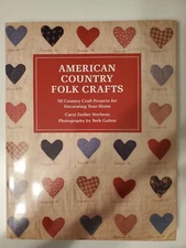 AMERICAN COUNTRY FOLK CRAFTS. 50 Craft Projects For Decorating Your Home