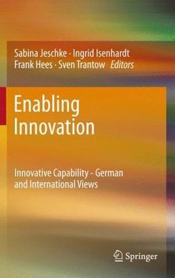 Enabling Innovation : Innovative Capability - German and International Views,...