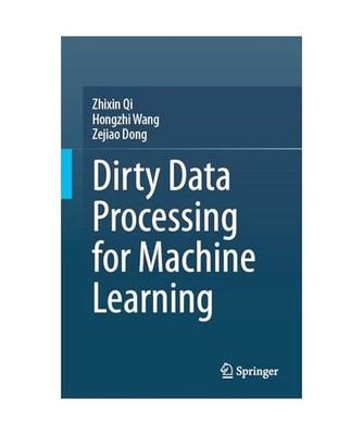 Dirty Data Processing for Machine Learning, Zhixin Qi, Hongzhi Wang, Zejiao Dong