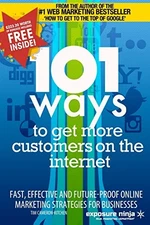 101 Ways to Get More Customers from the Internet in 2014: Fast,