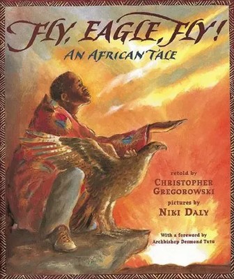 Fly, Eagle, Fly! | An African Tale | Christopher Gregorowski | Englisch | Buch