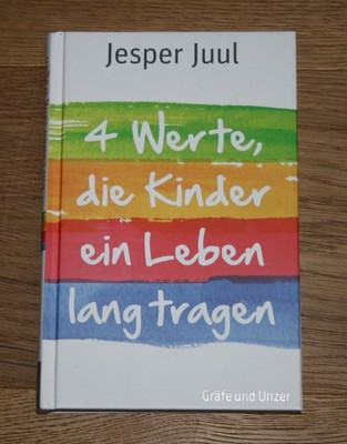 4 Werte, die Kinder ein Leben lang tragen. Juul, Jesper.
